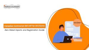 GST HST tax obligations Canadian contractors exporting services to US