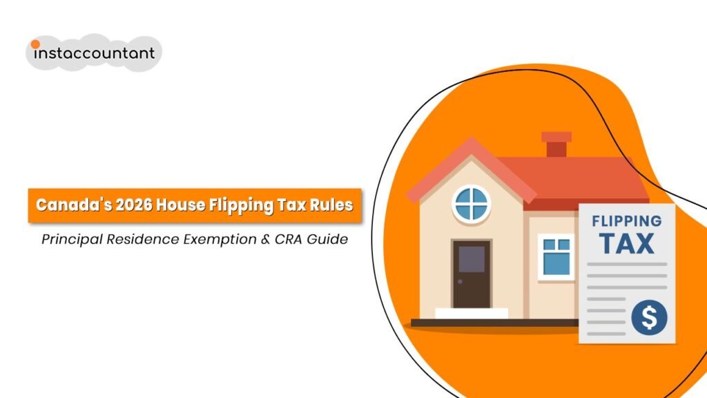 “Canada 2026 house flipping tax rules | CRA principal residence exemption guide Instaccountant”