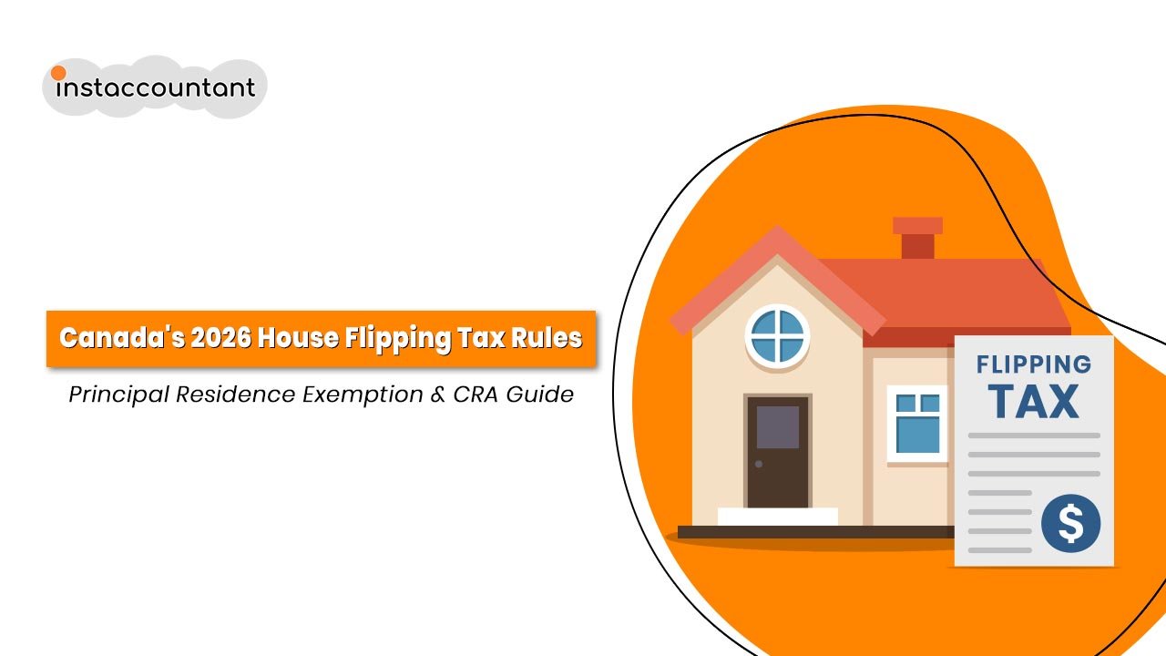 Blog 61 “Canada 2026 house flipping tax rules | CRA principal residence exemption guide Instaccountant”