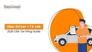 Uber driver with T4 job: 2026 CRA tax filing guide by Instaccountant