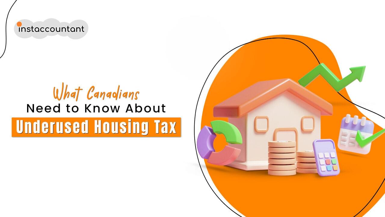 What-Canadians-Need-to-Know-About-Underused-Housing-Tax