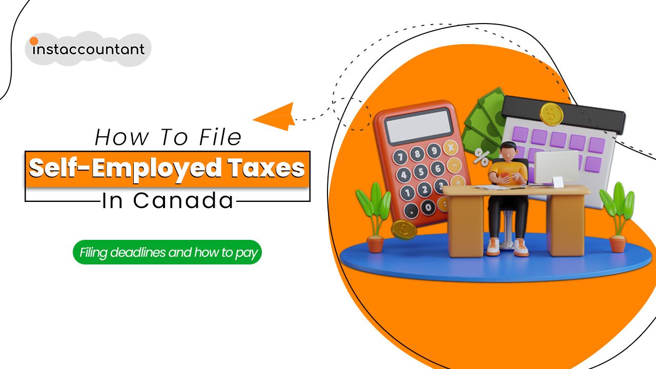 Guide to Filing Taxes as a Canadian Self-Employed and Independent Contractor 2024