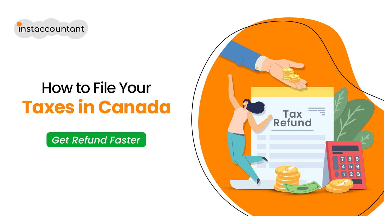 HOW TO FILE YOUR TAXES IN CANADA A GUIDE FOR NEWCOMERS