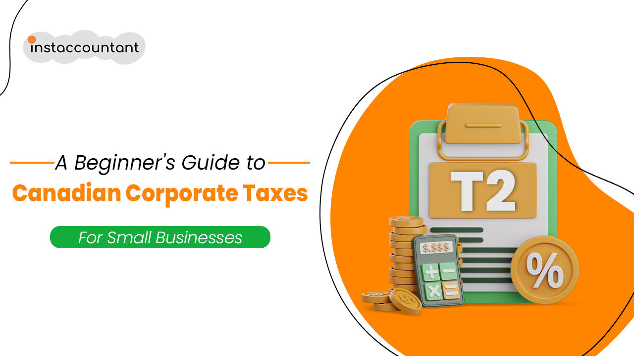Corporate Taxes in Canada: A Guide for Small Businesses Corporate Taxes in Canada: A Guide for Small Businesses